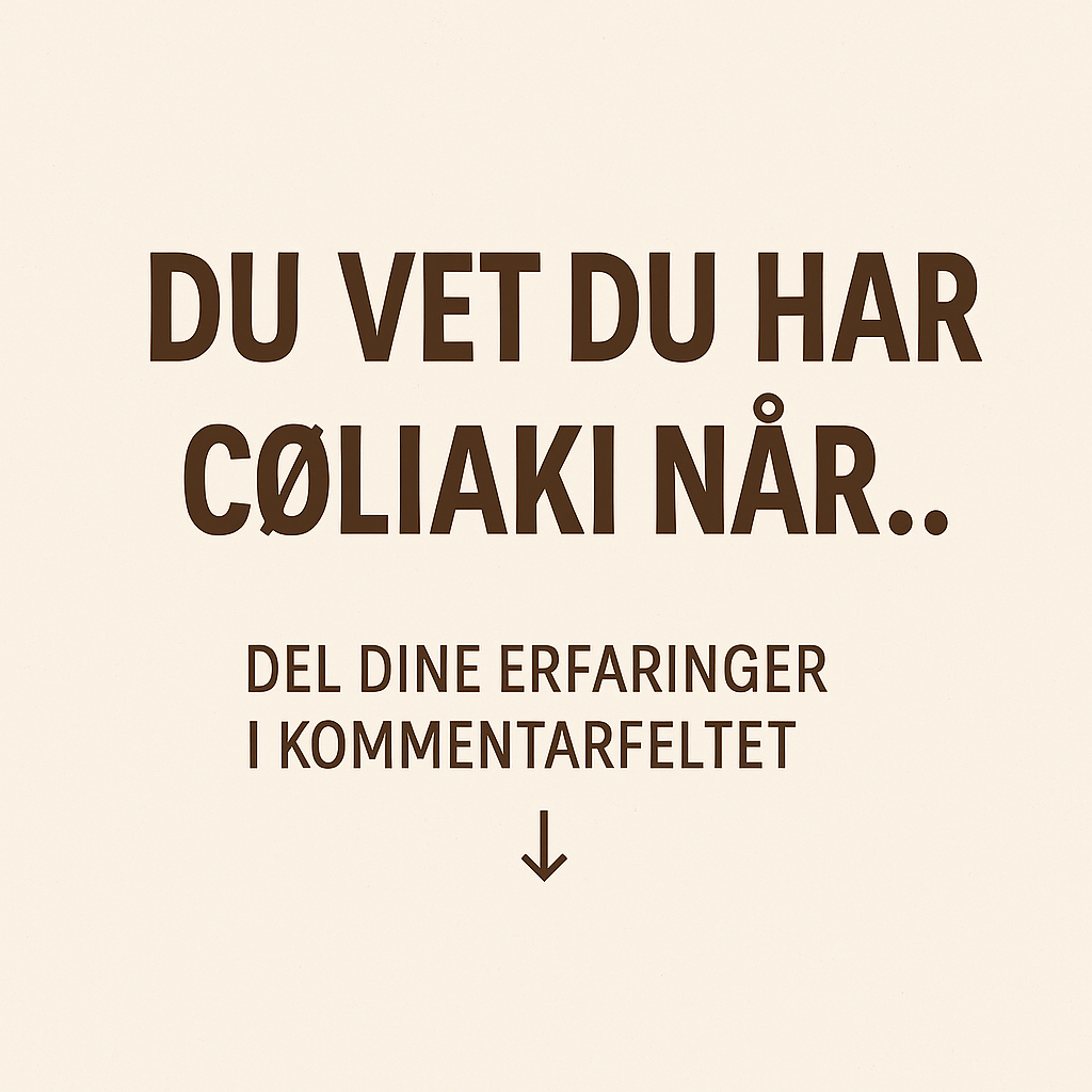 Du vet du har cøliaki når..